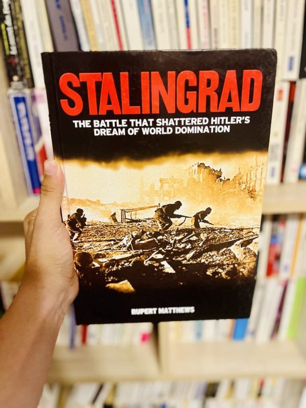 Stalingrad: The Battle that Shattered Hitler’s Dream of World Domination – Rupert Matthews