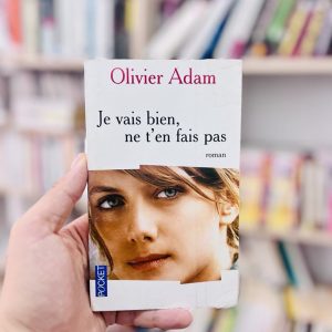 Je vais bien, ne t'en fais pas - Olivier Adam