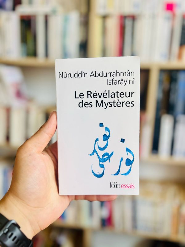 Le Révélateur des Mystères: Traité de soufisme de Nûruddîn – Abdurrahmân Isfarâyinî