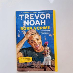 Born a Crime: Stories from a South African Childhood (One World Essentials) - Trevor Noah