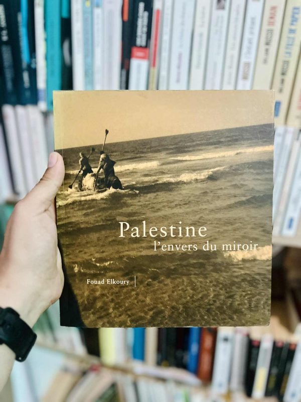 Palestine l’envers du miroir – Fouad Elkoury