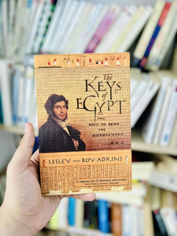 The Keys of Egypt: The Race to Crack the Hieroglyph Code – Lesley Adkins , Roy A. Adkins