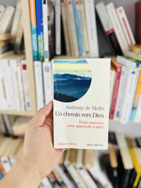 Un chemin vers dieu (sadhana) – petits exercices pour apprendre a prier – Anthony de Mello