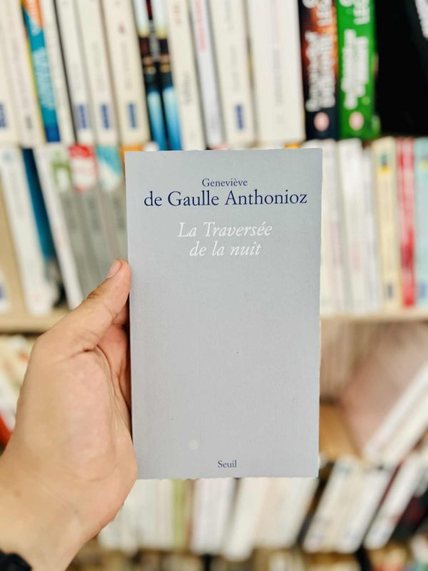 La traversée de la nuit – Geneviève de Gaulle Anthonioz