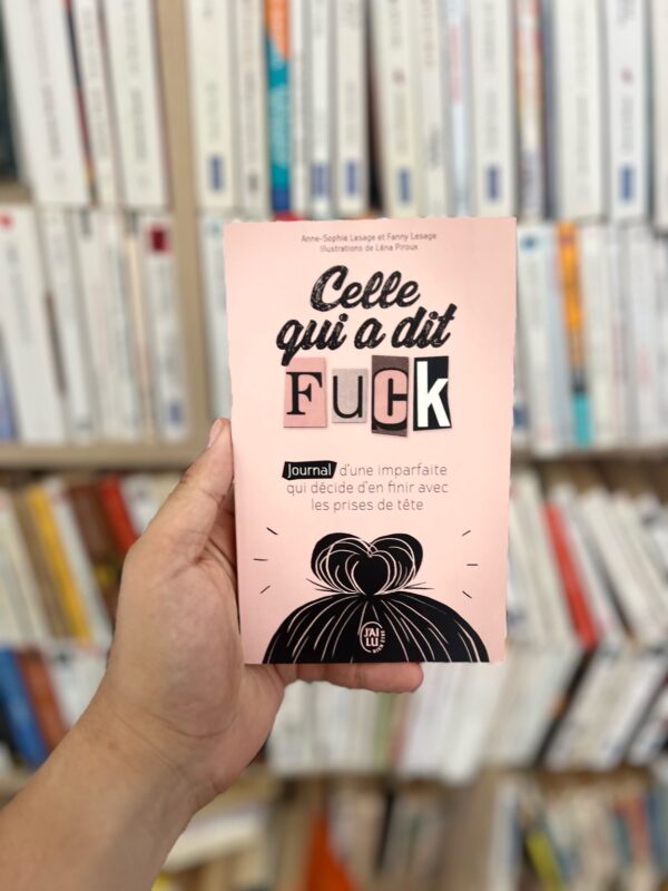 Celle qui a dit Fuck – Anne-Sophie Lesage, Fanny Lesage