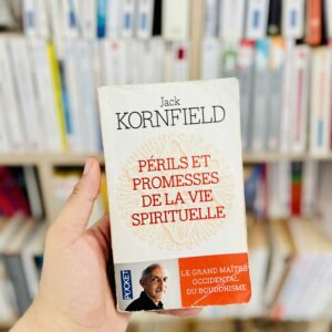 Périls et promesses de la vie spirituelle : Un chemin qui a du coeur - Jack Kornfield