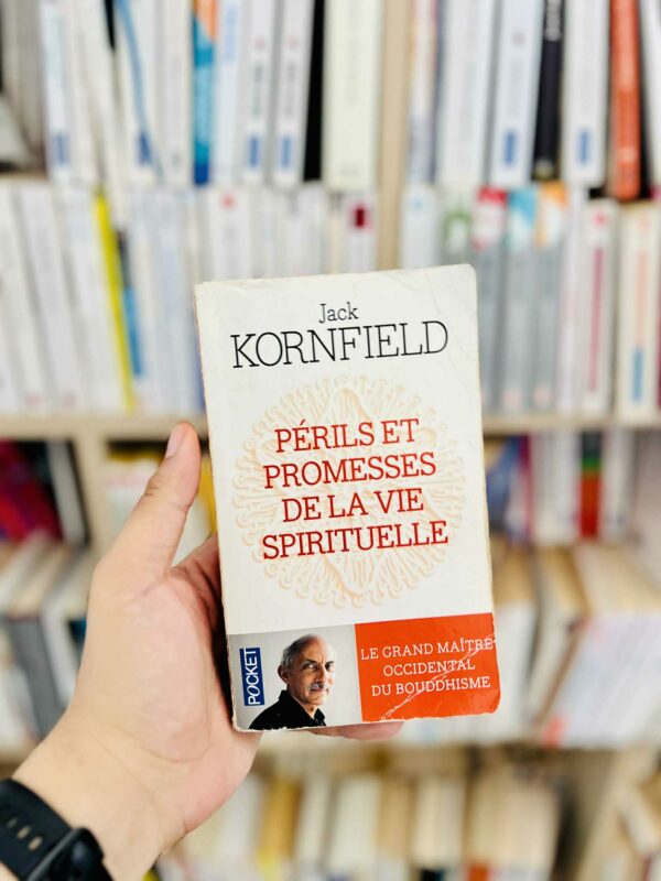 Périls et promesses de la vie spirituelle : Un chemin qui a du coeur – Jack Kornfield