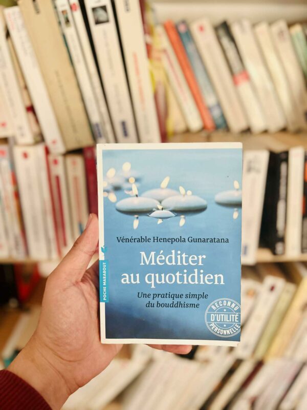 Méditer au quotidien: Une pratique simple du bouddhisme – Vénérable Hénépola Gunaratana