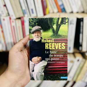 Le banc du temps qui passe - Méditations cosmiques - Hubert Reeves