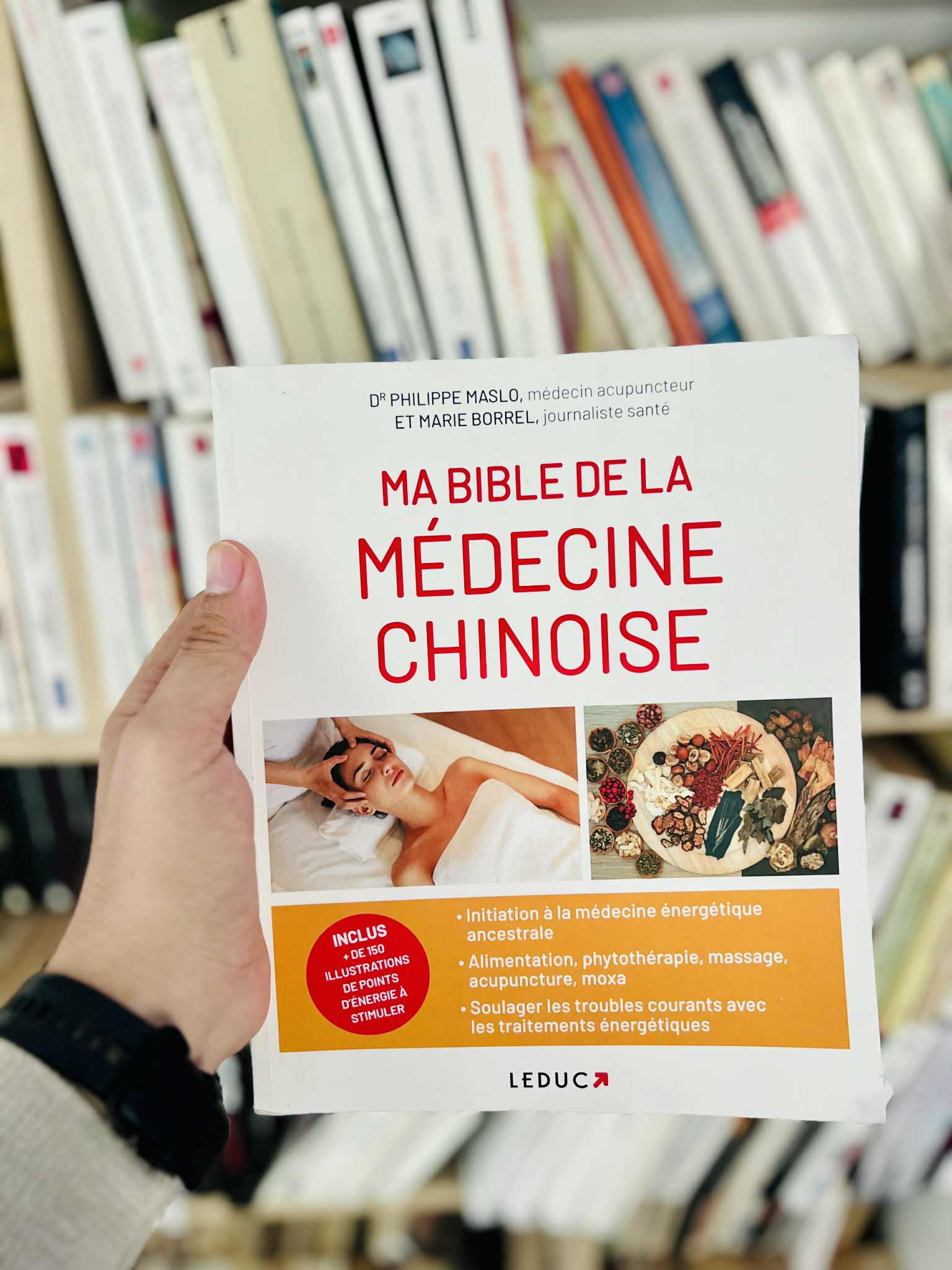 Ma bible de la médecine chinoise: inclus plus de 150 illustrations de points d’énergie à stimuler – Dr Philippe Maslo