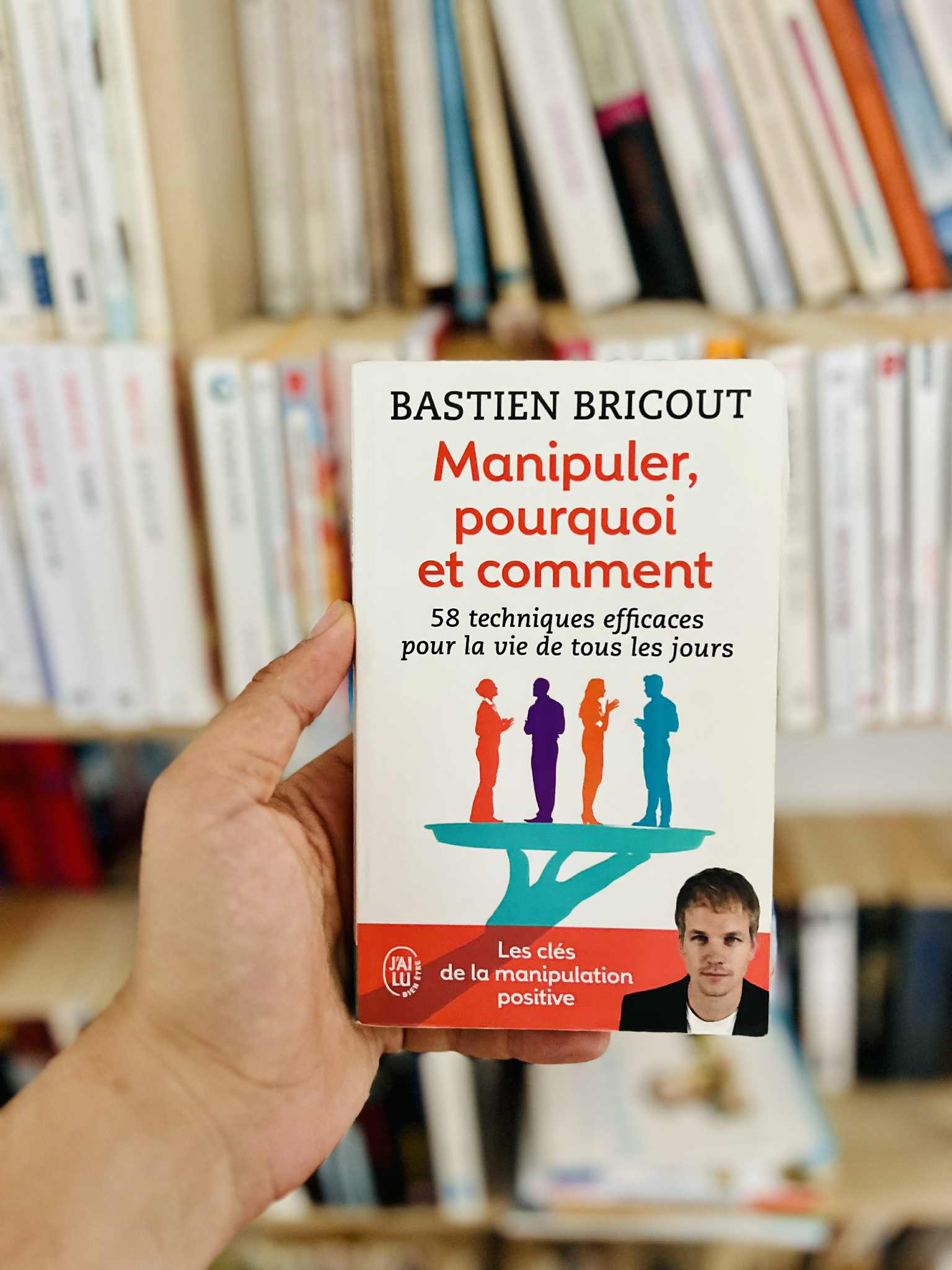 Manipuler, pourquoi et comment: 58 techniques efficaces pour la vie de tous les jours – Bastien Bricout