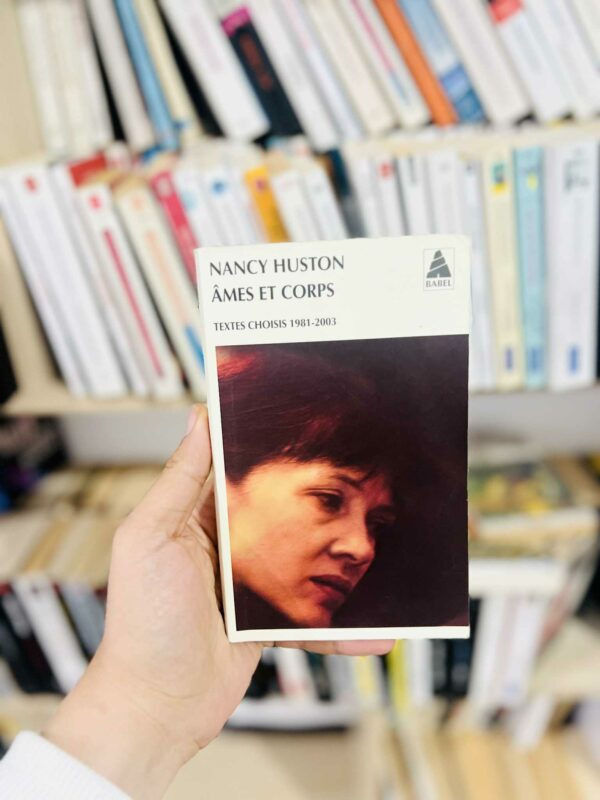 Ames et corps : Textes choisis (1981-2003) – Nancy Huston