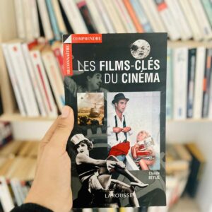 Les films-clés du cinéma - Claude Beylie