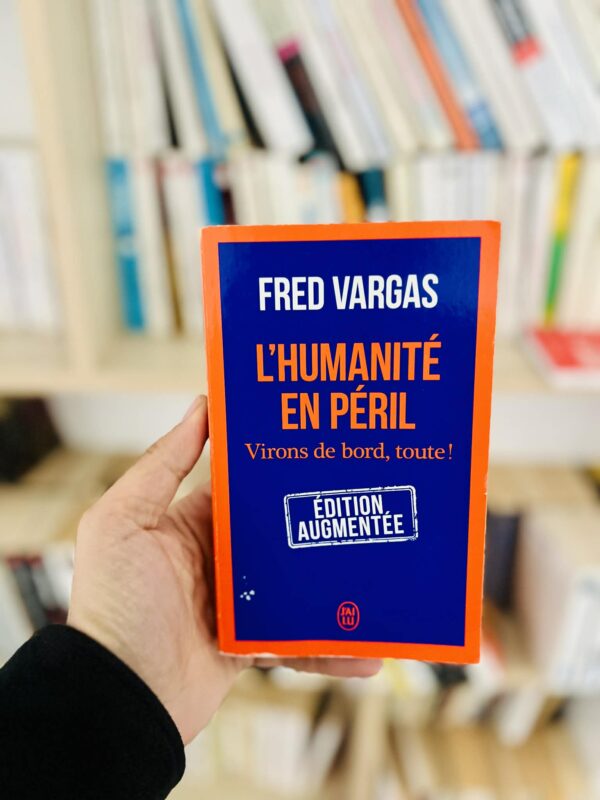 L’humanité en péril: virons de bord, toute ! – Fred Vargas