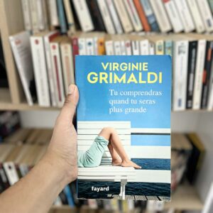 Tu comprendras quand tu seras plus grande - Virginie Grimaldi