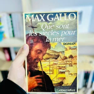 Que sont les siècles pour la mer de Max Gallo