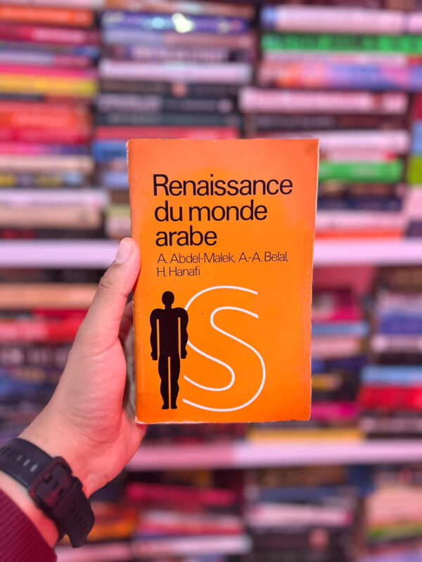 Renaissance du monde arabe: Colloque interarabe de Louvain - Anouar ABDEL-MALEK - Abdel-Aziz BELAL - Hassan HANAFI 1 Renaissance du monde arabe: Colloque interarabe de Louvain – Anouar ABDEL-MALEK – Abdel-Aziz BELAL – Hassan HANAFI