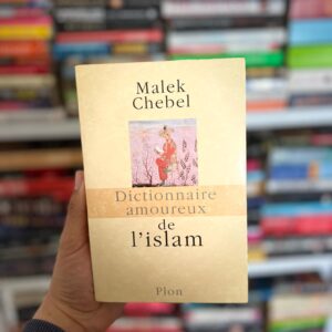 Dictionnaire amoureux de l'Islam - Malek Chebel