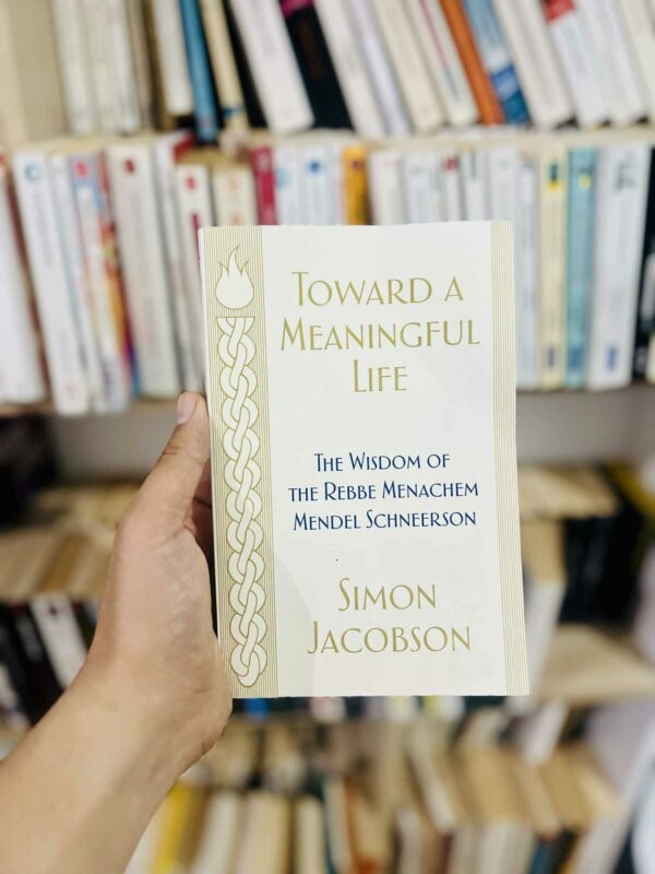 Toward a Meaningful Life: The Wisdom of the Rebbe Menachem Mendel Schneerson - Simon Jacobson 1 Toward a Meaningful Life: The Wisdom of the Rebbe Menachem Mendel Schneerson – Simon Jacobson