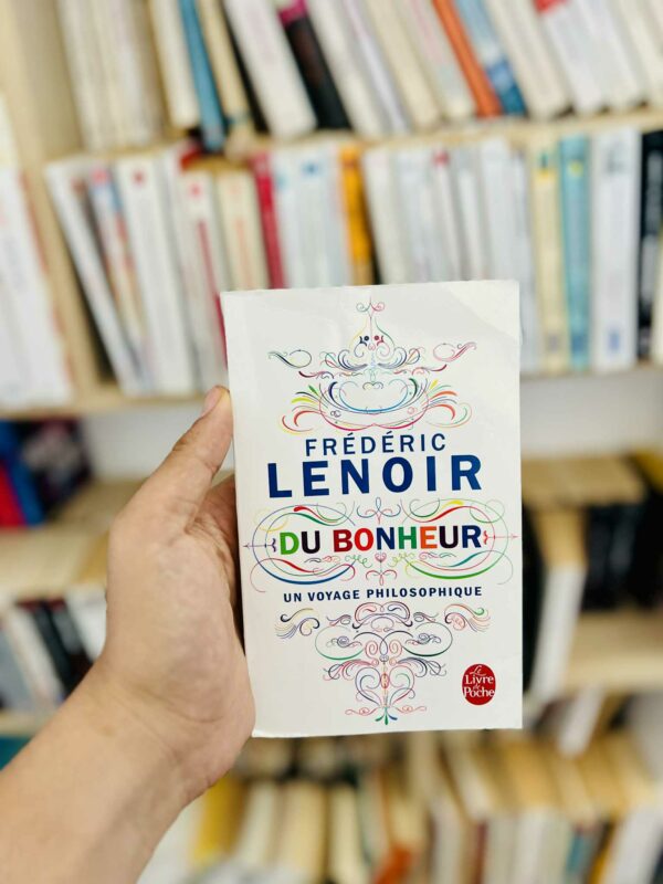 Du bonheur : Un voyage philosophique - Frédéric Lenoir 1 Du bonheur : Un voyage philosophique – Frédéric Lenoir