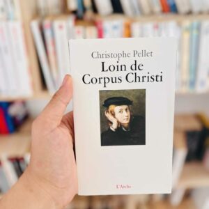Loin de Corpus Christi - Christophe Pellet