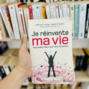 Je réinvente ma vie : Vous valez mieux que vous ne pensez - Jeffrey E. Young, Janet S. Klosko