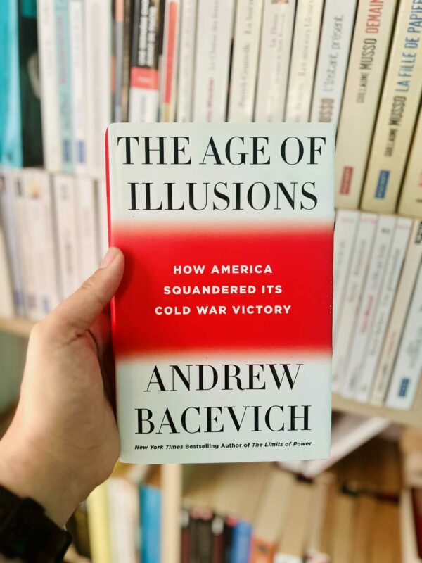 The Age of Illusions: How America Squandered Its Cold War Victory – Andrew J. Bacevich