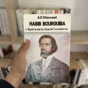 Habib Bourguiba l'apôtre de la liberté Tunisienne