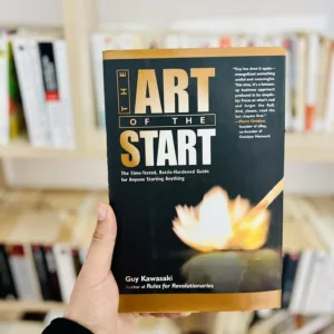 The Art of the Start: The Time-Tested, Battle-Hardened Guide for Anyone Starting Anything by Guy Kawasaki