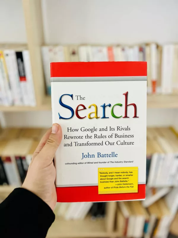 The Search: How Google and Its Rivals Rewrote the Rules of Business and Transformed Our Culture