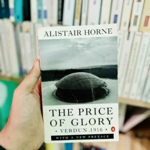 The Price of Glory: Verdun 1916 - Alistair Horne