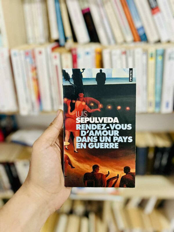 Rendez-vous d’amour dans un pays en guerre – Luis Sepúlveda