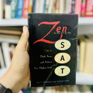 Zen in the Art of the Sat: How to Think, Focus, and Achieve Your Highest Score - Matt Bardin - Susan Fine