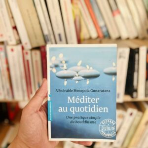 Méditer au quotidien: Une pratique simple du bouddhisme - Vénérable Hénépola Gunaratana