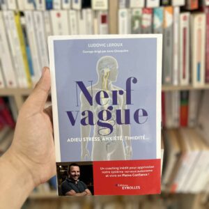 Nerf vague : Adieu stress, anxiété, timidité... - Ludovic Leroux