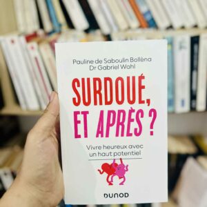 Surdoué, et après ? vivre heureux avec un haut potentiel - Pauline de Saboulin bollena, Gabriel Wahl