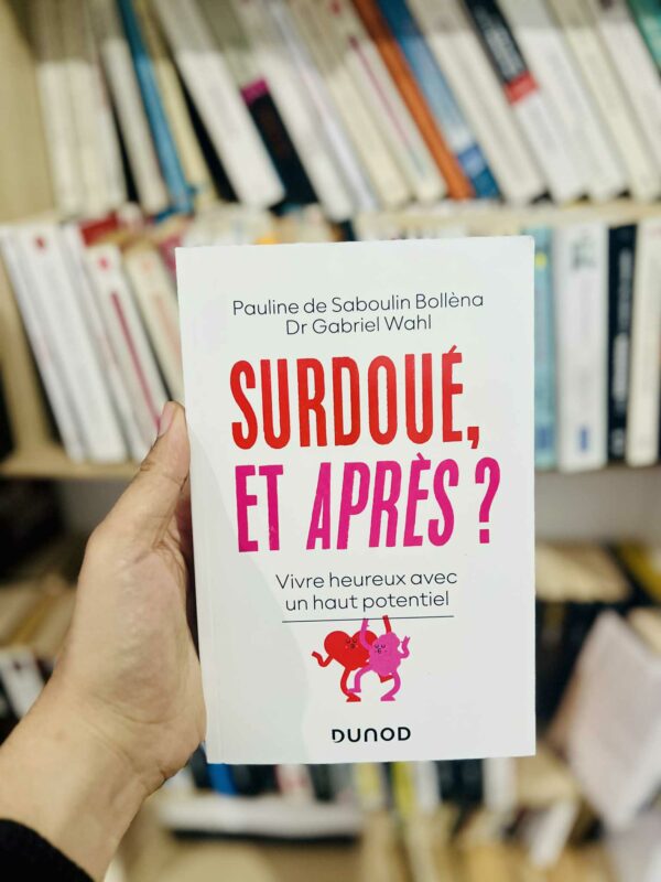 Surdoué, et après ? vivre heureux avec un haut potentiel - Pauline de Saboulin bollena, Gabriel Wahl 1 Surdoué, et après ? vivre heureux avec un haut potentiel – Pauline de Saboulin bollena, Gabriel Wahl
