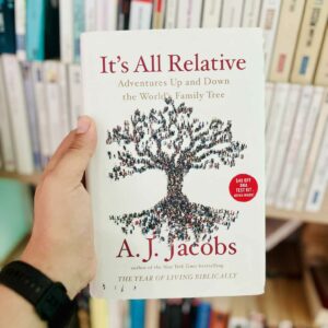 It's All Relative: Adventures Up and Down the World's Family Tree - A.J. Jacobs 7 It's All Relative: Adventures Up and Down the World's Family Tree by A.J. Jacobs