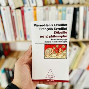 L'abeille (et le) philosophe : Étonnant voyage dans la ruche des sages - Pierre-Henri Tavoillot - François Tavoillot