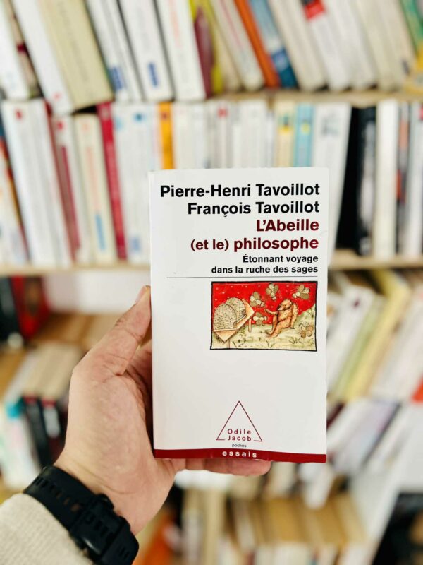 L’abeille (et le) philosophe : Étonnant voyage dans la ruche des sages – Pierre-Henri Tavoillot – François Tavoillot