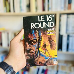Le 16e Round - Pierre Pelot