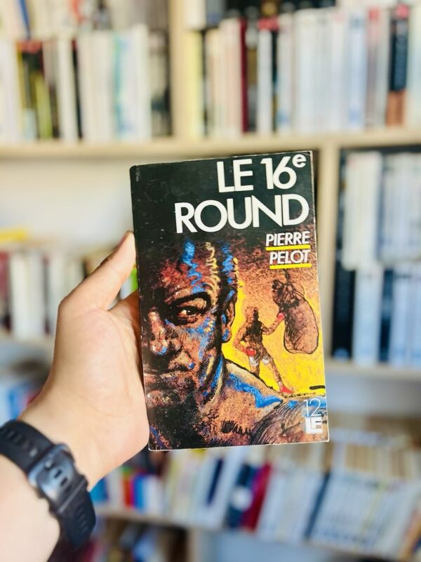 Le 16e Round - Pierre Pelot 1 Le 16e Round – Pierre Pelot
