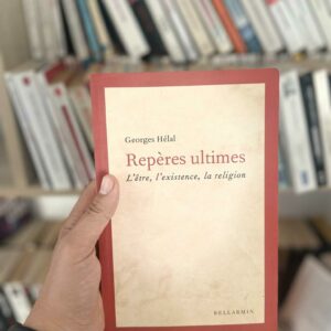 Repères ultimes : l' être, l'existence, la religion - Georges Hélal