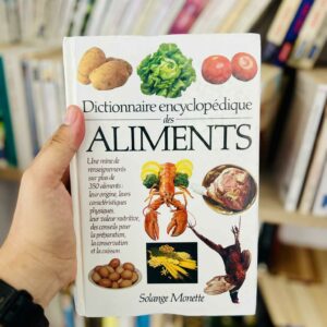 Dictionnaire encyclopédique des aliments - Solange Monette