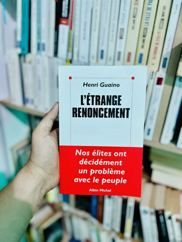 L’étrange renoncement: Nos élites ont décidément un problème avec le peuple – Henri Guaino
