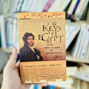 The Keys of Egypt: The Race to Crack the Hieroglyph Code Lesley Adkins , Roy A. Adkins