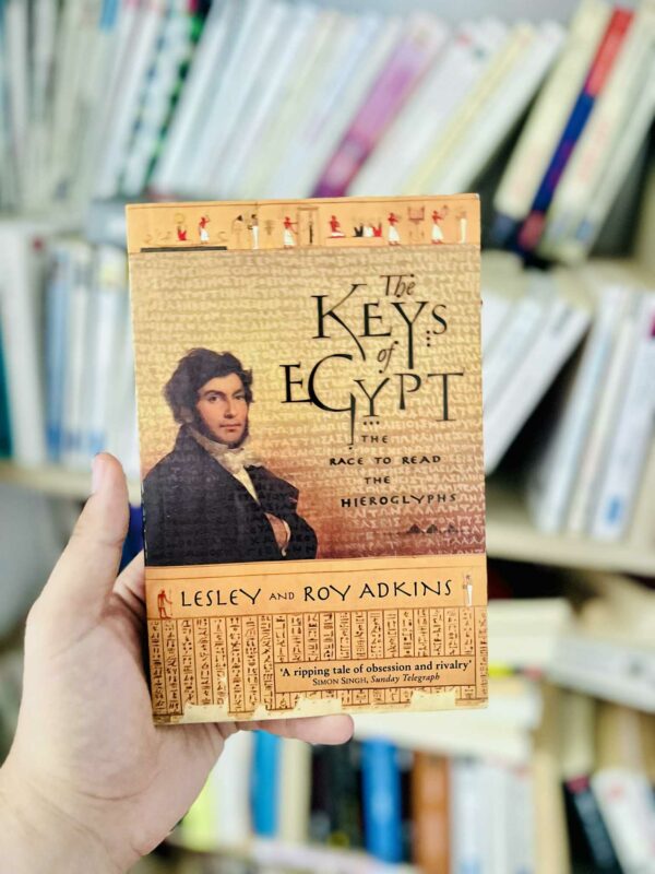 The Keys of Egypt: The Race to Crack the Hieroglyph Code - Lesley Adkins , Roy A. Adkins 1 The Keys of Egypt: The Race to Crack the Hieroglyph Code – Lesley Adkins , Roy A. Adkins
