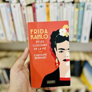 Frida Kahlo et les couleurs de la vie - Caroline Bernard