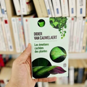 Les émotions cachées des plantes - Didier Van Cauwelaert