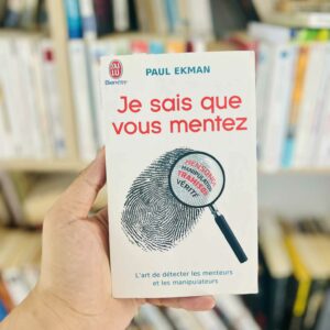 Je sais que vous mentez ! L'art de détecter ceux qui vous trompent - Paul Ekman 5 Je sais que vous mentez ! L'art de détecter ceux qui vous trompent - Paul Ekman